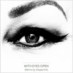 With Eyes Open (Remix By AlopeciliA)