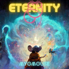 [EDM] MyoMouse - Eternity / Vĩnh Hằng (Original Mix)