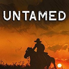 Get [EPUB KINDLE PDF EBOOK] Untamed: A Western Frontier Story (The Saga of Southwest Western) by  Ja