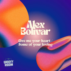 Alex Bolivar - Give Me Your Heart (Original Mix)