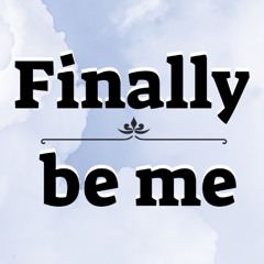 Finally Be Me - Shoval Nahal