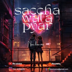 Saccha Wala Pyar (Nx xclusive remix)