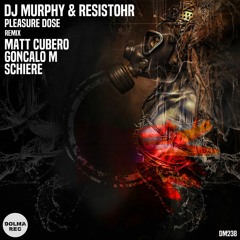 Murphy & Resistohr - Pleasure Dose GONCALO M remix - Dolma Rec