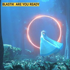 BLASTIK - Are You Ready