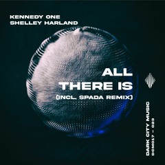 Premiere: Kennedy One, Shelley Harland - All There Is (Spada Remix) [Dark City Music]