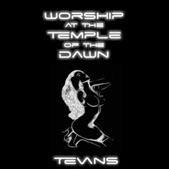 Worship At The Temple Of The Dawn