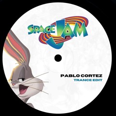 Space Jam (Pablo Cortez Trance Edit) [FREE DL]
