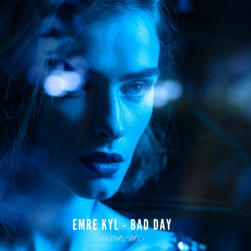 Emre KYL - Bad Day (Original Mix)