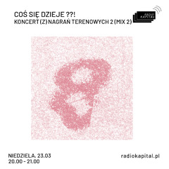 Event sampler: Koncert (z) nagrań terenowych 2, mix 2 (29 marca 2025 @ Spółdzielnia Ogniwo, Kraków)