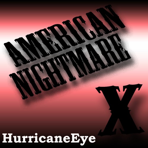Stream HurricaneEye Listen To American Nightmare X Playlist Online 