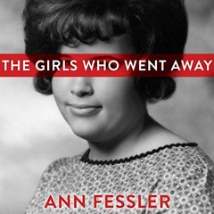 [Read] PDF 💕 The Girls Who Went Away: The Hidden History of Women Who Surrendered Ch