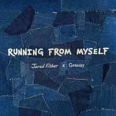 Running From Myself (Genosky x Jared Fisher)