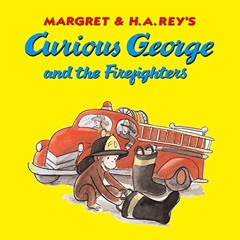 [ACCESS] [KINDLE PDF EBOOK EPUB] Curious George and the Firefighters by  H. A. Rey &