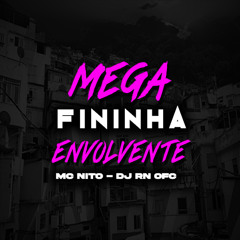 MEGA FININHA ENVOLVENTE - MC NITO & DJ RN OFC [ 2025 ]
