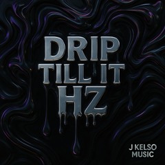 Drip till it Hz