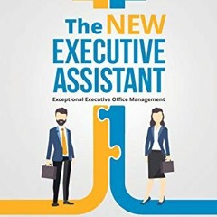 [Read] KINDLE 💔 The New Executive Assistant: Exceptional executive office management