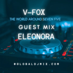 V-FOX - The World Around Seven Five 230 (Guest Mix Eleonora) (19 APRIL 2025)