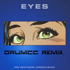 MNI Ft. Jordan Shaw - Eyes (Drumcc Remix)