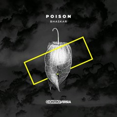 Bhaskar - Poison [OUT NOW]