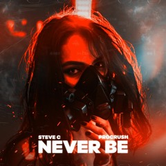 Steve C X ProCrush - Never Be (Cut vrs)