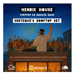 HENRIK HOUSE - Fiestas de Gracia - Sebteques Rooftop Set