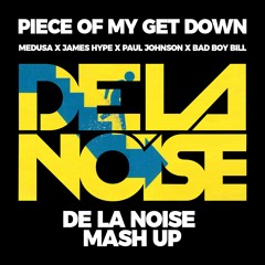 Piece Of My Get Down (De La Noise Mash Up)[DOWNLOAD=FULL]
