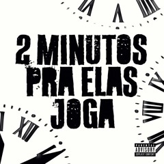 2 MINUTOS PRA ELAS JOGA - DJ DIDI E DJ CHADIN DO C