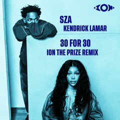 SZA ft. Kendrick Lamar - 30 For 30 (Ion's House Remix) [Filtered Preview]
