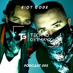 RIOT CODE - Techno Germany Podcast 095