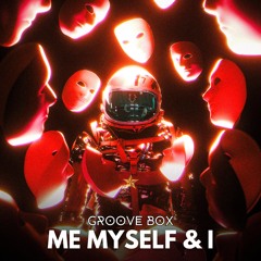 GROOVE BOX - Me Myself & I
