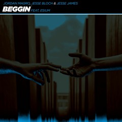 Jordan Magro, Jesse Bloch, Jesse James - Beggin (feat. Esium)