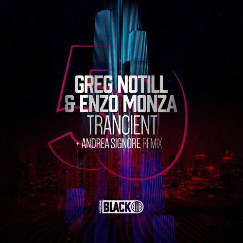Greg Notill & Enzo Monza - Trancient (Original Mix) [Airborne Black] - AIRBORNEB050
