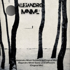 Alejandro Mnml-Something (Original Mix)