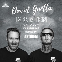 David Guetta Ft Morten You Cant Change Me - Remix By Arthiem