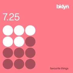 favourite things | 7.25