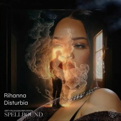 Dirty Palm & Bad Reputation x Rihanna - Spellbound / Disturbia