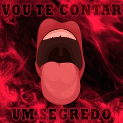 Vou Te Contar Um Segredo - Dj Lc Da Sumaré Feat (Dj Jv Do Sg)