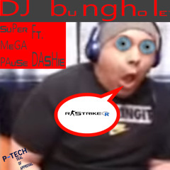 SUPER MEGA PAUSE RMX ft. DASHIE!