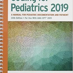 [Access] PDF ✉️ Coding for Pediatrics 2019: A Manual for Pediatric Documentation and