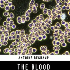 [Access] EBOOK EPUB KINDLE PDF The Blood and its Third Element by  Antoine Bechamp &