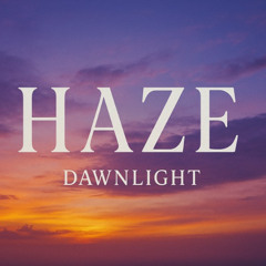 Dawnlight - Haze