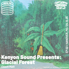 Kenyon Sound Presents: Glacial Forest | Episode 2 with Coach Matt