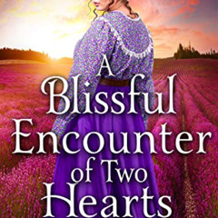 free PDF 💓 A Blissful Encounter of Two Hearts: A Historical Western Romance Book by