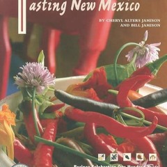 ❤pdf Tasting New Mexico: Recipes Celebrating One Hundred Years of Distinctive Home Cooking