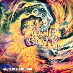 Our Song | Sign My Enigma