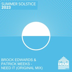Brock Edwards, Patrick Meeks - Need It [Let There Be House]