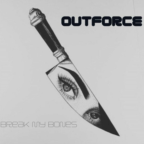 Outforce - Break My Bones