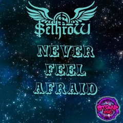 SethroW - Never Feel Afraid