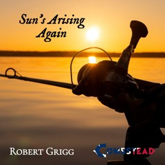 Sun's Arising Again - Robert Grigg & Combstead