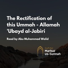 The Rectification of this Ummah - Allāmah 'Ubayd al-Jābirī - Abu Muhammad Walid